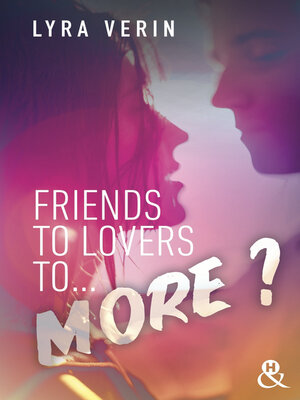 cover image of Friends to lovers to... more ?
